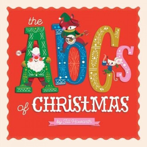 The ABCs of Christmas, Jill Howarth (Illustrator)