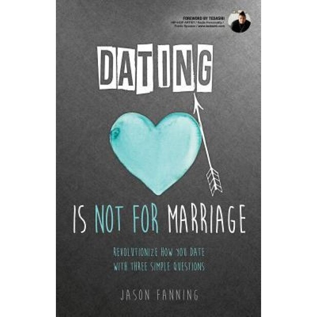 Dating Is Not for Marriage, Jason Fanning (Author)