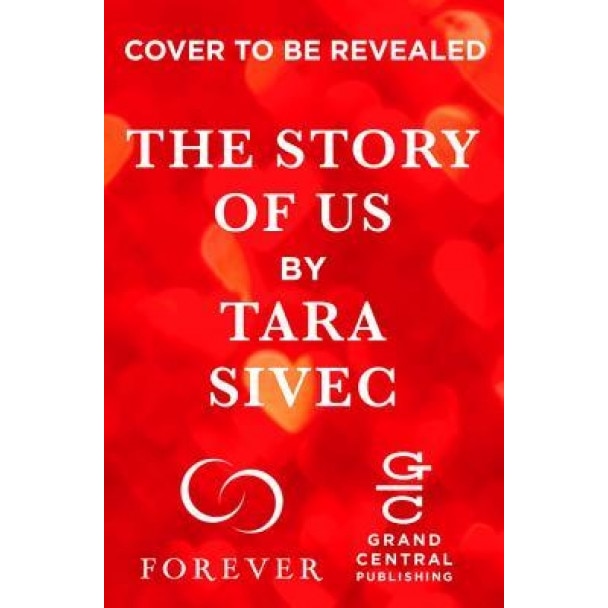 Story of Us: A Heart-Wrenching Story That Will Make You Believe in True Love, Tara Sivec (Author)