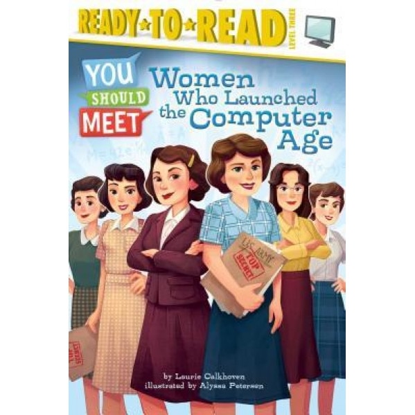 Women Who Launched the Computer Age, Laurie Calkhoven (Author)
