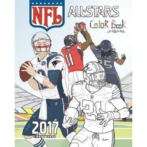 NFL All Stars 2017: Coloring and Activity Book for Adults and Kids: Feat. Ezekiel Elliott, Tom Brady, Julio Jones, Aaron Rodgers, Russell, Anthony Curcio (Author)