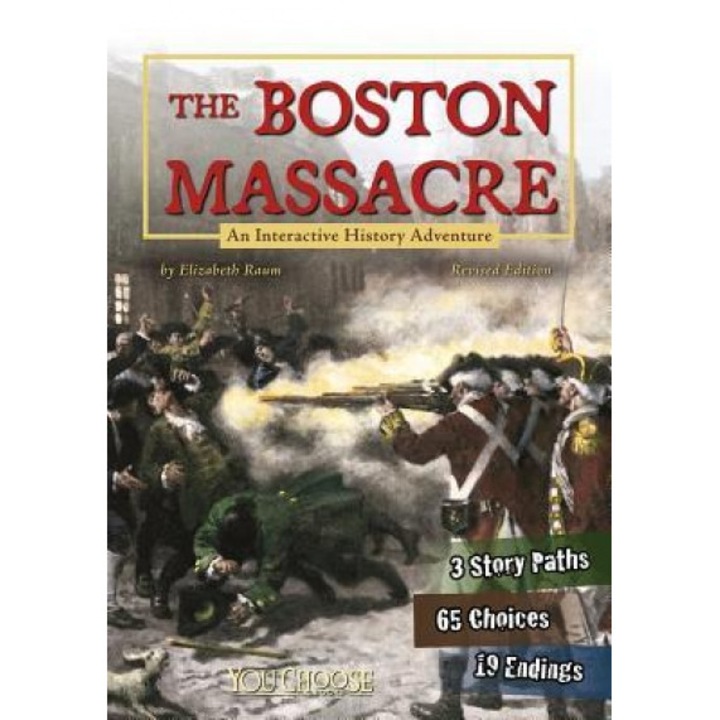 The Boston Massacre: An Interactive History Adventure, Elizabeth Raum (Author)