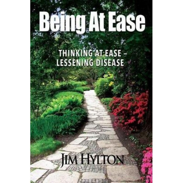 Being at Ease: Thinking with Ease a Lessening Disease, Jim Hylton (Author)