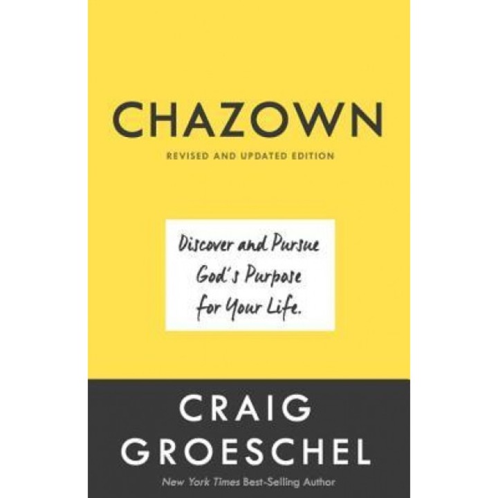 Chazown, Revised and Updated Edition: Discover and Pursue God's Purpose for Your Life, Craig Groeschel (Author)