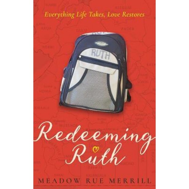 Redeeming Ruth: Everything Life Takes, Love Restores, Meadow Rue Merrill (Author)
