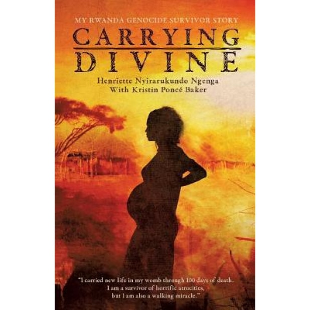 Carrying Divine: My Rwanda Genocide Survivor Story, Henriette Nyirarukundo Ngenga (Author)