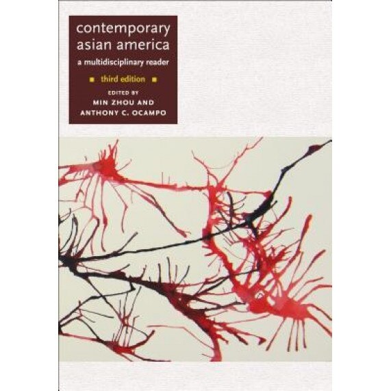 Contemporary Asian America (Third Edition): A Multidisciplinary Reader, Min Zhou (Editor)