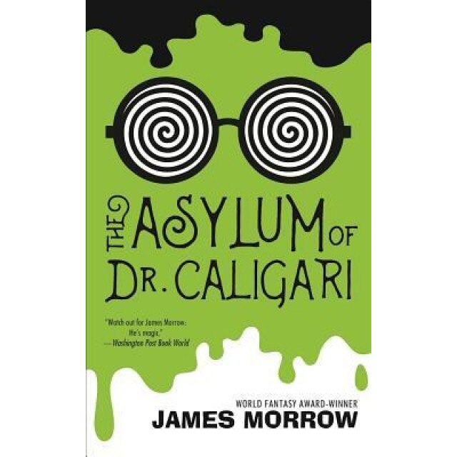 The Asylum of Dr. Caligari, James Morrow (Author)