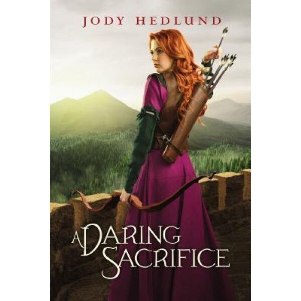 A Daring Sacrifice, Jody Hedlund (Author)