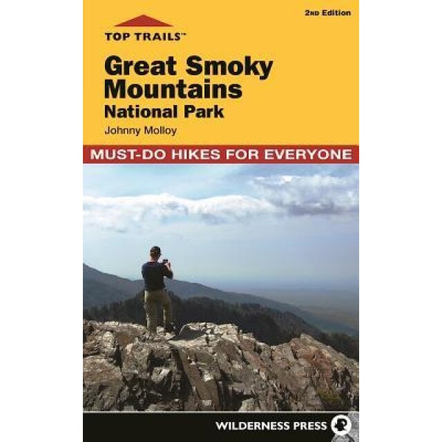 Top Trails: Great Smoky Mountains National Park: 50 Must-Do Hikes for Everyone, Johnny Molloy (Author)