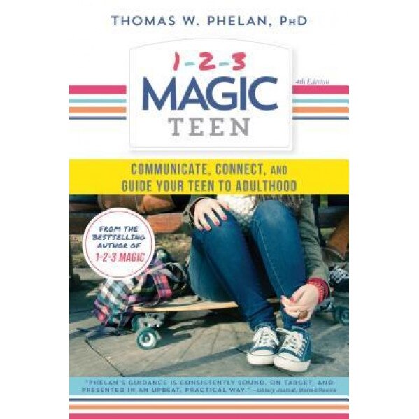 1-2-3 Magic Teen: Communicate, Connect, and Guide Your Teen to Adulthood, Thomas Phelan (Author)