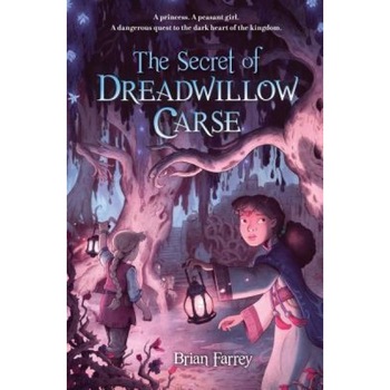 The Secret of Dreadwillow Carse, Brian Farrey (Author) The Secret of Dreadwillow Carse, Brian Farrey (Author)