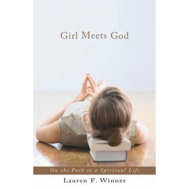 Girl Meets God: On the Path to a Spiritual Life, Lauren Winner (Author)