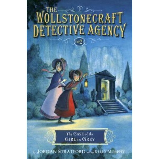 The Case of the Girl in Grey (the Wollstonecraft Detective Agency, Book 2), Jordan Stratford (Author)