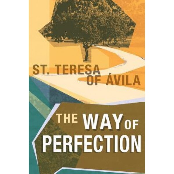 The Way of Perfection, Teresa of Avila (Author)