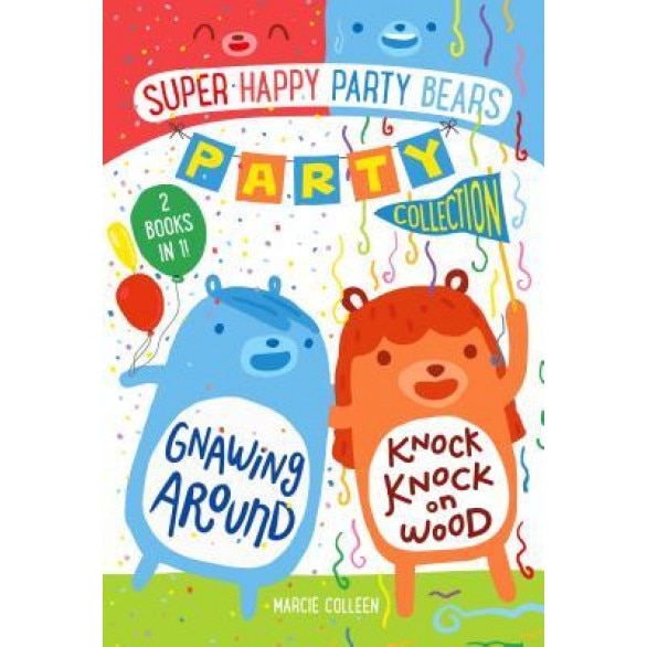 Super Happy Party Bears Party Collection #1: Gnawing Around and Knock Knock on Wood, Marcie Colleen (Author)
