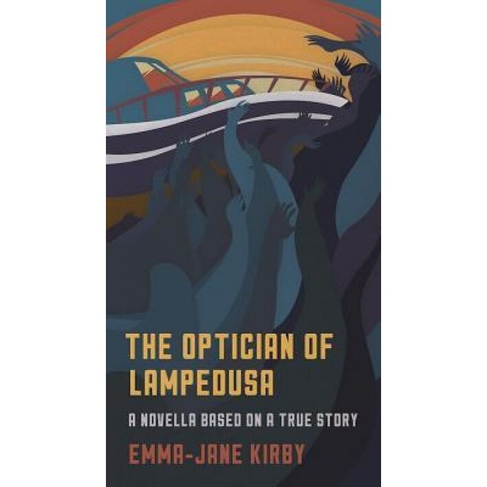 The Optician of Lampedusa: A Novella Based on a True Story, Emma-Jane Kirby (Author)