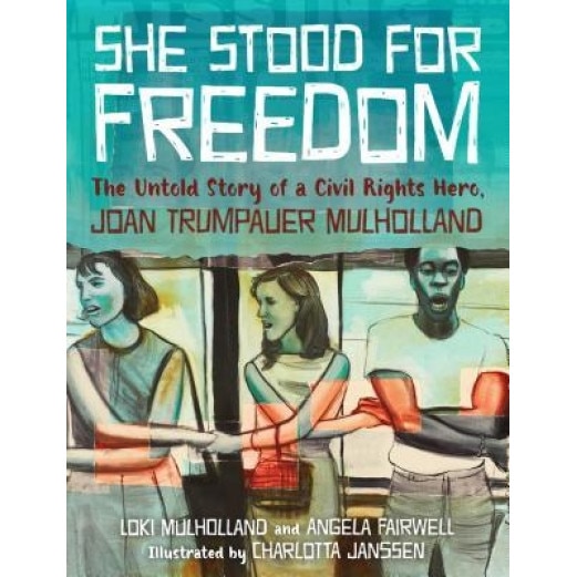 She Stood for Freedom: The Untold Story of a Civil Rights Hero, Joan Trumpauer Mulholland, Loki Mulholland (Author)