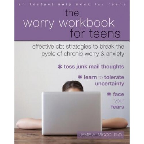 The Worry Workbook for Teens: Effective Strategies to Break the Worry Cycle, Jamie A. Micco (Author)