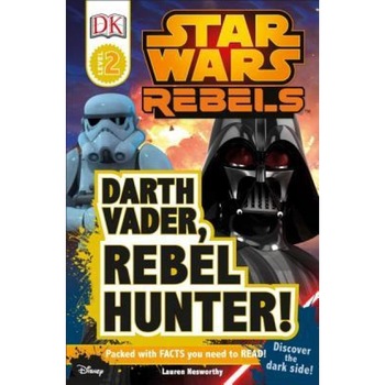 Star Wars Rebels: Darth Vader, Rebel Hunter!, Lauren Nesworthy (Author) Star Wars Rebels: Darth Vader, Rebel Hunter!, Lauren Nesworthy (Author)