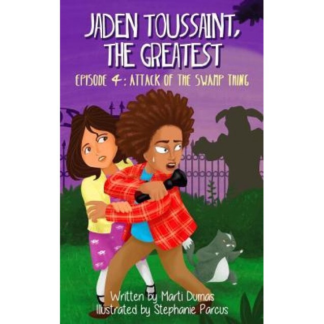 Jaden Toussaint, the Greatest Episode 4: Attack of the Swamp Thing, Marti Dumas (Author)