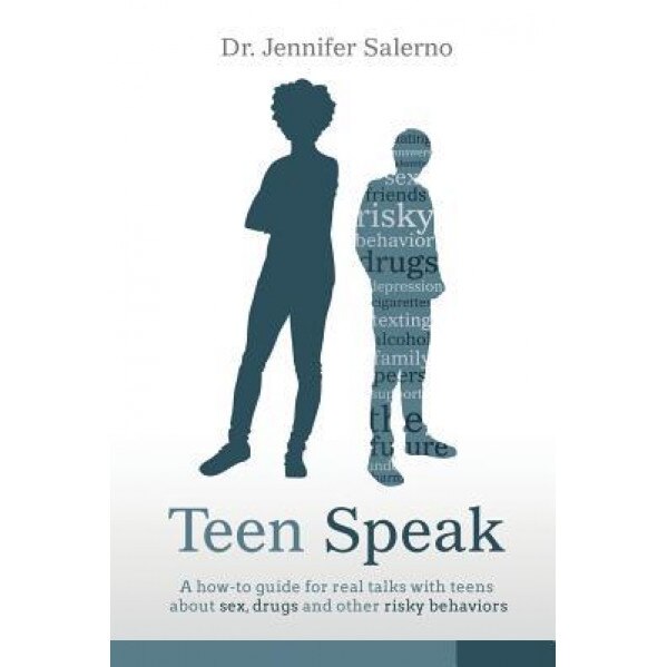 Teen Speak: A How-To Guide for Real Talks with Teens about Sex, Drugs and Other Risky Behaviors, Jennifer Salerno (Author)