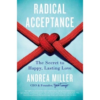 Radical Acceptance: The Secret to Happy, Lasting Love - Andrea Miller (Author) Radical Acceptance: The Secret to Happy, Lasting Love - Andrea Miller (Author)