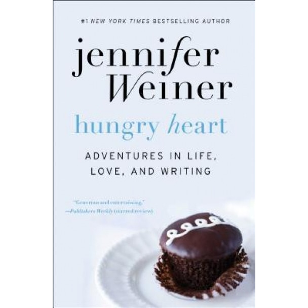 Hungry Heart: Adventures in Life, Love, and Writing, Jennifer Weiner (Author)
