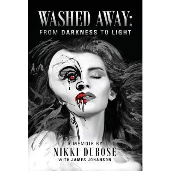 Washed Away: From Darkness to Light, Nikki Dubose (Author)
