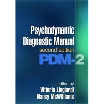 Psychodynamic Diagnostic Manual, Second Edition: Pdm-2 - Vittorio Lingiardi (Editor) Psychodynamic Diagnostic Manual, Second Edition: Pdm-2 - Vittorio Lingiardi (Editor)