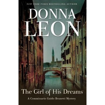 The Girl of His Dreams: A Commissario Guido Brunetti Mystery, Donna Leon (Author) The Girl of His Dreams: A Commissario Guido Brunetti Mystery, Donna Leon (Author)