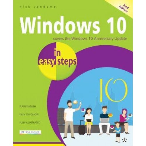 Windows 10 in Easy Steps: Covers the Windows 10 Anniversary Update, Nick Vandome (Author)