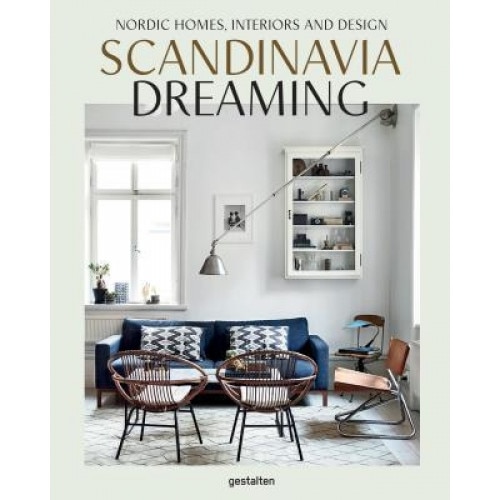 Scandinavia Dreaming: Nordic Homes, Interiors and Design, Angel Trinidad (Editor)