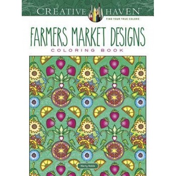 Creative Haven Farmers Market Designs Coloring Book, Marty Noble (Author) Creative Haven Farmers Market Designs Coloring Book, Marty Noble (Author)