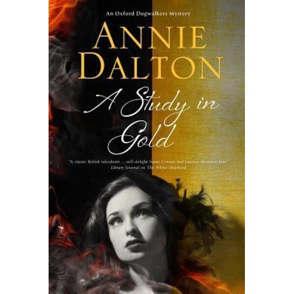 A Study in Gold: A Contemporary British Mystery Set in Oxford, Annie Dalton (Author)
