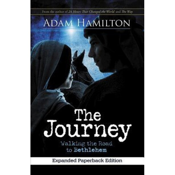 The Journey: Walking the Road to Bethlehem, Adam Hamilton (Author)