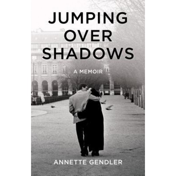 Jumping Over Shadows: A Memoir, Annette Gendler (Author)