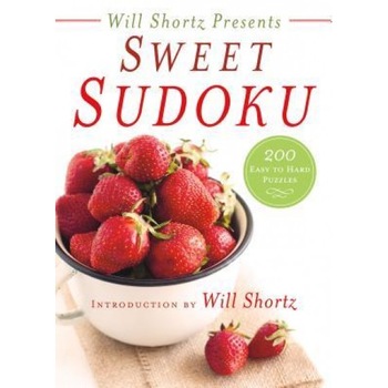 Will Shortz Presents Sweet Sudoku: 200 Easy to Hard Puzzles, Will Shortz (Author) Will Shortz Presents Sweet Sudoku: 200 Easy to Hard Puzzles, Will Shortz (Author)