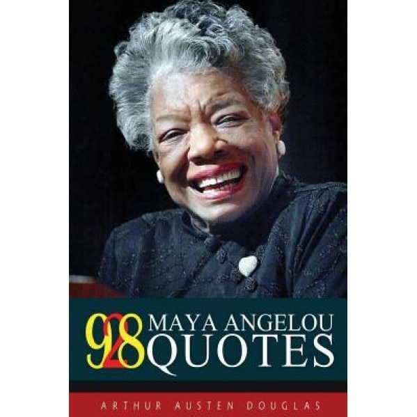 928 Maya Angelou Quotes, Arthur Austen Douglas (Author)