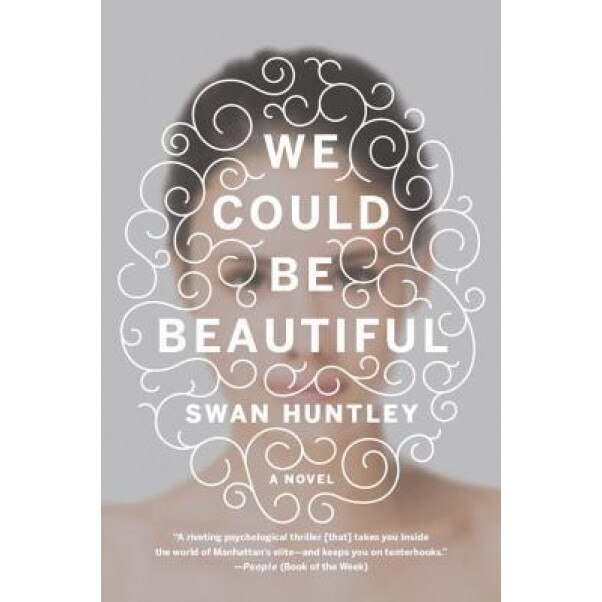 We Could Be Beautiful, Swan Huntley (Author)