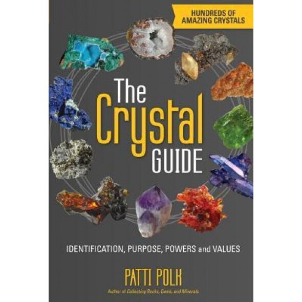 The Crystal Guide: Identification, Purpose, Powers and Values - Patti Polk (Author)