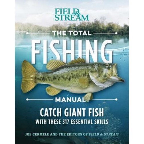 The Total Fishing Manual (Paperback Edition): 317 Essential Fishing Skills, Joe Cermele (Author)