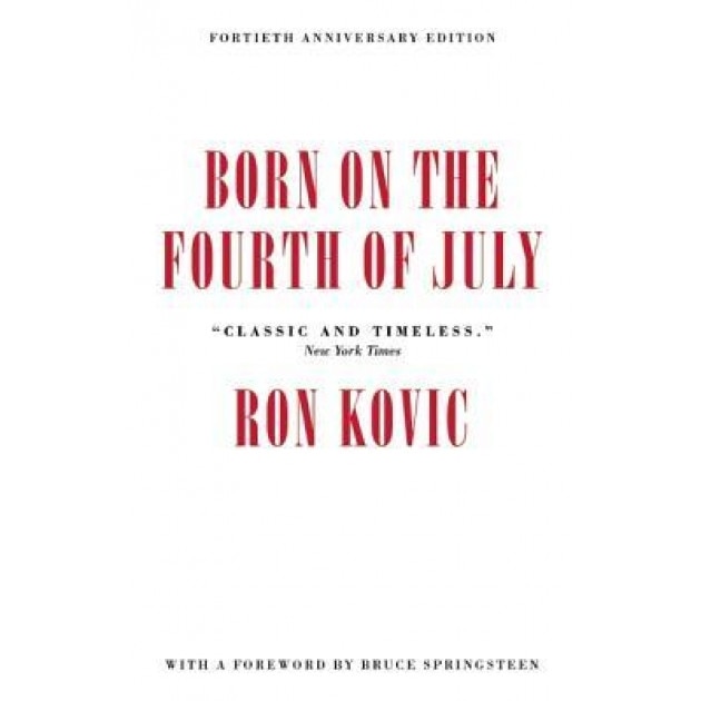 Born on the Fourth of July: 40th Anniversary Edition, Ron Kovic (Author)
