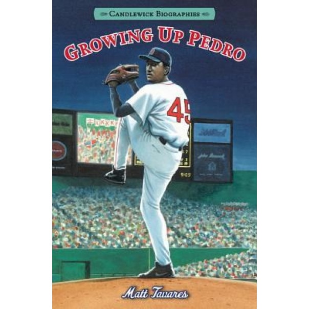 Growing Up Pedro: How the Martinez Brothers Made It from the Dominican Republic All the Way to the Major Leagues, Matt Tavares (Author)