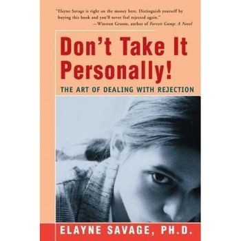 Don't Take It Personally: The Art of Dealing with Rejection, Elayne Savage (Author) Don't Take It Personally: The Art of Dealing with Rejection, Elayne Savage (Author)