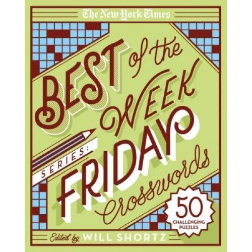 The New York Times Best of the Week Series: Friday Crosswords: 50 Medium-Level Puzzles, The New York Times (Author)