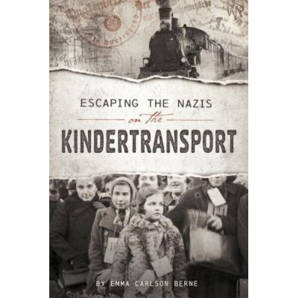 Escaping the Nazis on the Kindertransport, Emma Carlson Berne (Author)