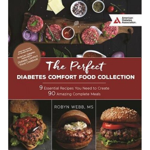 The Perfect Diabetes Comfort Food Collection: 9 Essential Recipes You Need to Create 90 Amazing Complete Meals, Robyn Webb (Author)