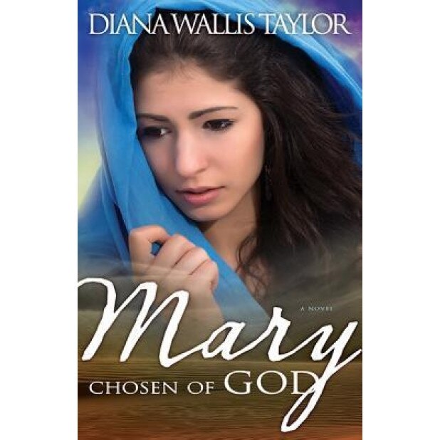 Mary Chosen of God, Diana Wallis Taylor (Author)