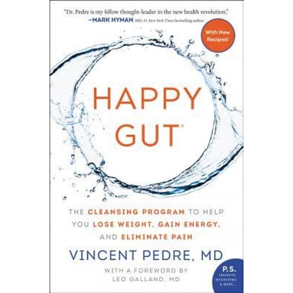 Happy Gut: The Cleansing Program to Help You Lose Weight, Gain Energy, and Eliminate Pain, Vincent Pedre (Author)
